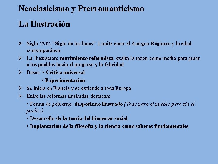 Neoclasicismo y Prerromanticismo La Ilustración Ø Siglo XVIII, “Siglo de las luces”. Límite entre