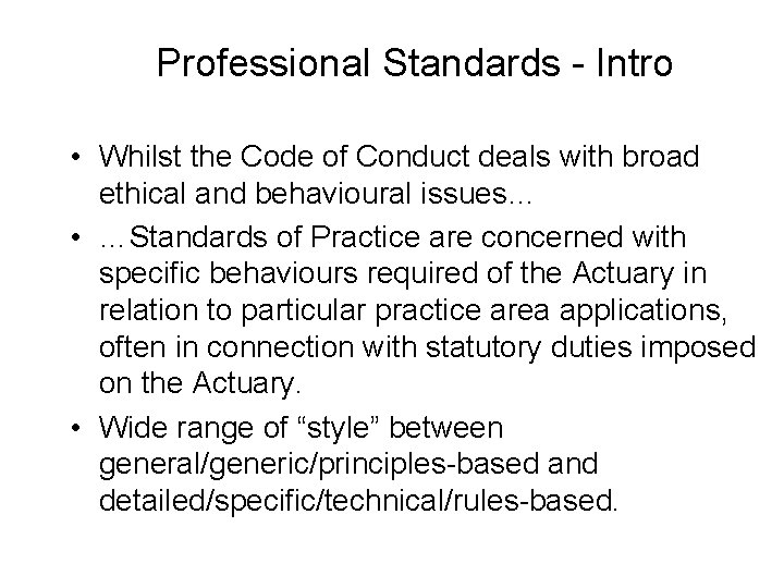 Professional Standards - Intro • Whilst the Code of Conduct deals with broad ethical