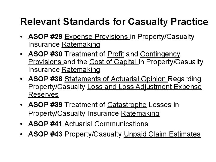 Relevant Standards for Casualty Practice • ASOP #29 Expense Provisions in Property/Casualty Insurance Ratemaking