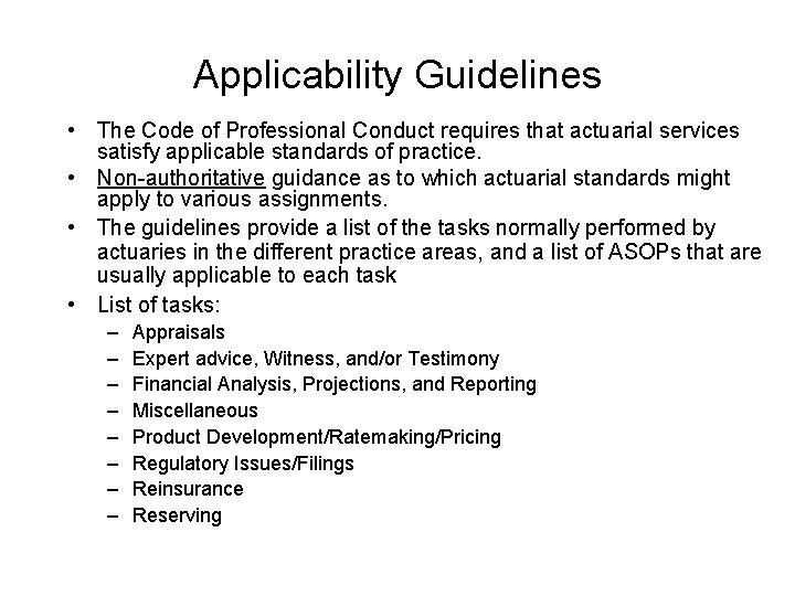 Applicability Guidelines • The Code of Professional Conduct requires that actuarial services satisfy applicable