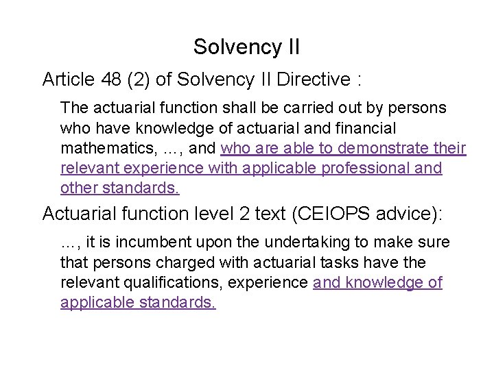 Solvency II Article 48 (2) of Solvency II Directive : The actuarial function shall