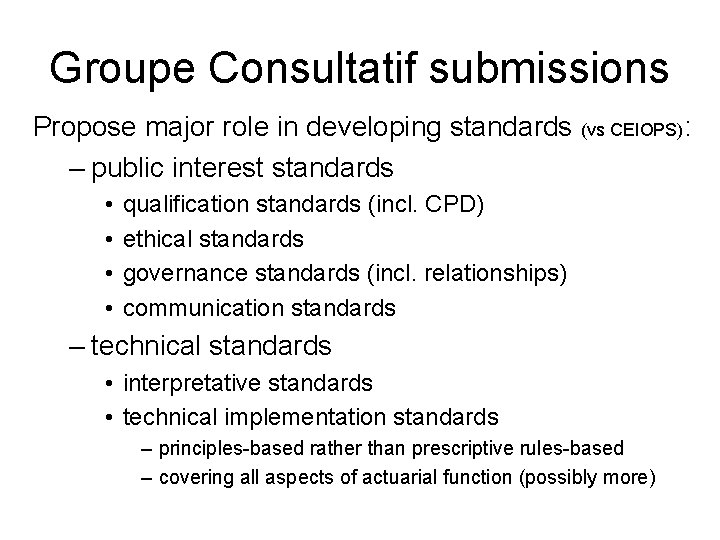 Groupe Consultatif submissions Propose major role in developing standards (vs CEIOPS): – public interest