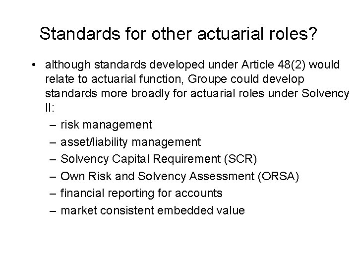 Standards for other actuarial roles? • although standards developed under Article 48(2) would relate