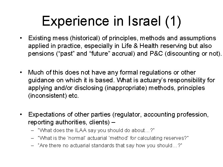 Experience in Israel (1) • Existing mess (historical) of principles, methods and assumptions applied