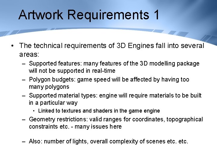 Artwork Requirements 1 • The technical requirements of 3 D Engines fall into several