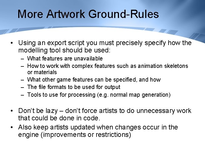 More Artwork Ground-Rules • Using an export script you must precisely specify how the