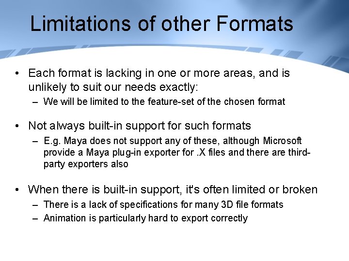 Limitations of other Formats • Each format is lacking in one or more areas,