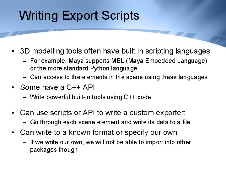 Writing Export Scripts • 3 D modelling tools often have built in scripting languages