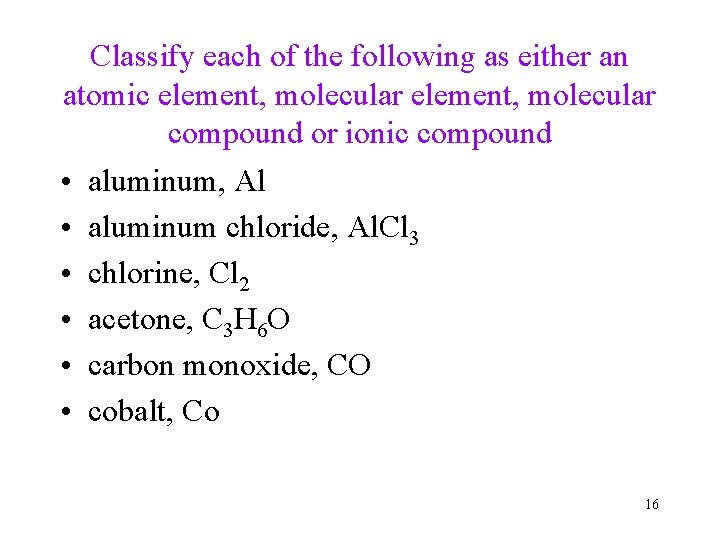 Classify each of the following as either an atomic element, molecular compound or ionic