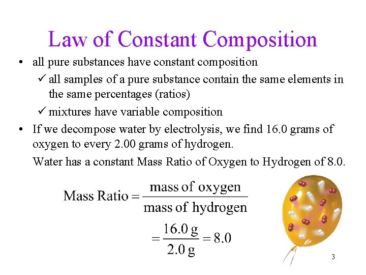 Law of Constant Composition • all pure substances have constant composition ü all samples