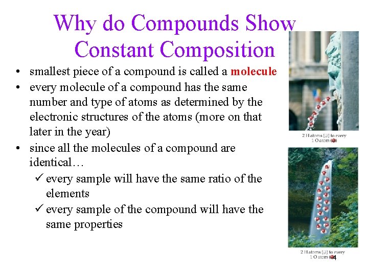 Why do Compounds Show Constant Composition • smallest piece of a compound is called