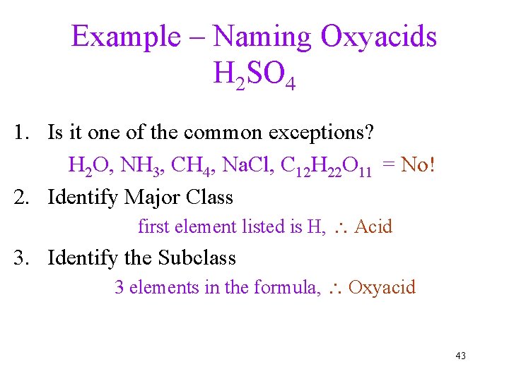 Example – Naming Oxyacids H 2 SO 4 1. Is it one of the