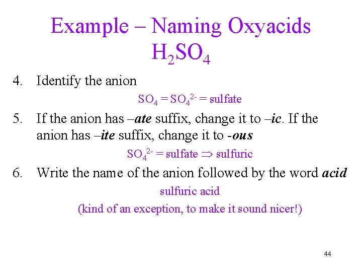 Example – Naming Oxyacids H 2 SO 4 4. Identify the anion SO 4