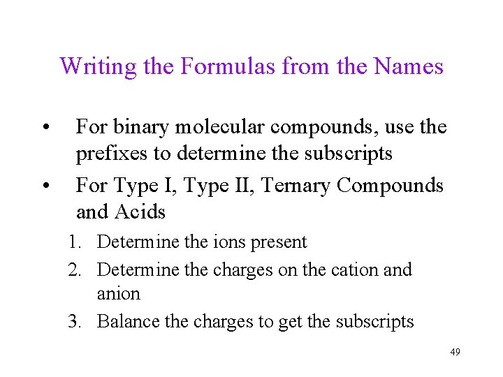 Writing the Formulas from the Names • • For binary molecular compounds, use the