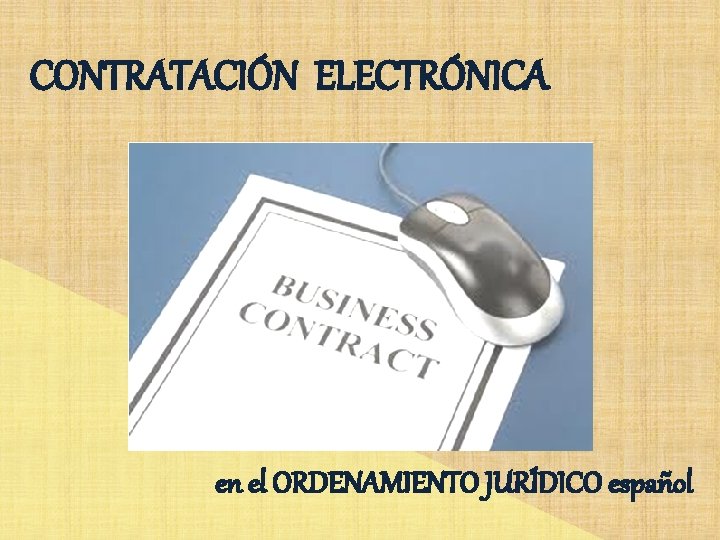 CONTRATACIÓN ELECTRÓNICA en el ORDENAMIENTO JURÍDICO español 