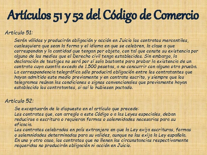 Artículos 51 y 52 del Código de Comercio Artículo 51: Serán válidos y producirán