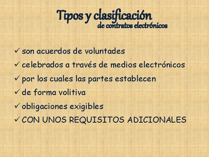 Tipos y clasificación de contratos electrónicos ü son acuerdos de voluntades ü celebrados a