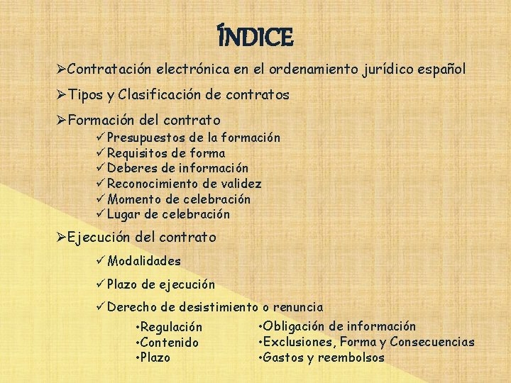 ÍNDICE ØContratación electrónica en el ordenamiento jurídico español ØTipos y Clasificación de contratos ØFormación