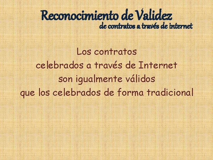 Reconocimiento de Validez de contratos a través de internet Los contratos celebrados a través