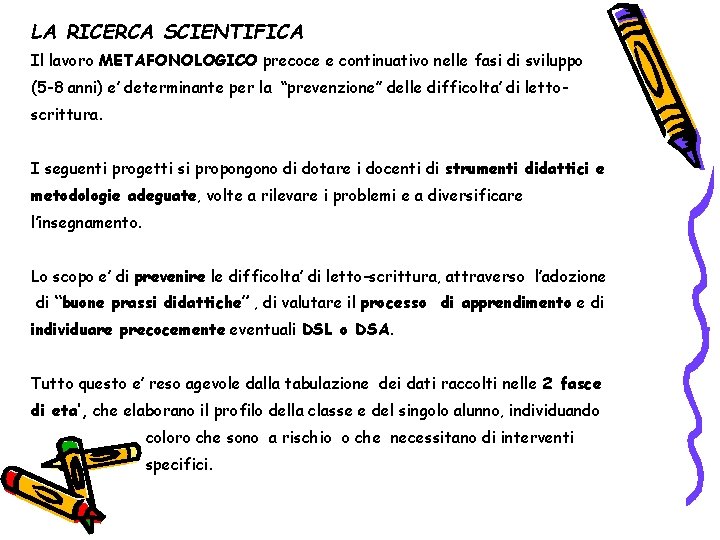 LA RICERCA SCIENTIFICA Il lavoro METAFONOLOGICO precoce e continuativo nelle fasi di sviluppo (5