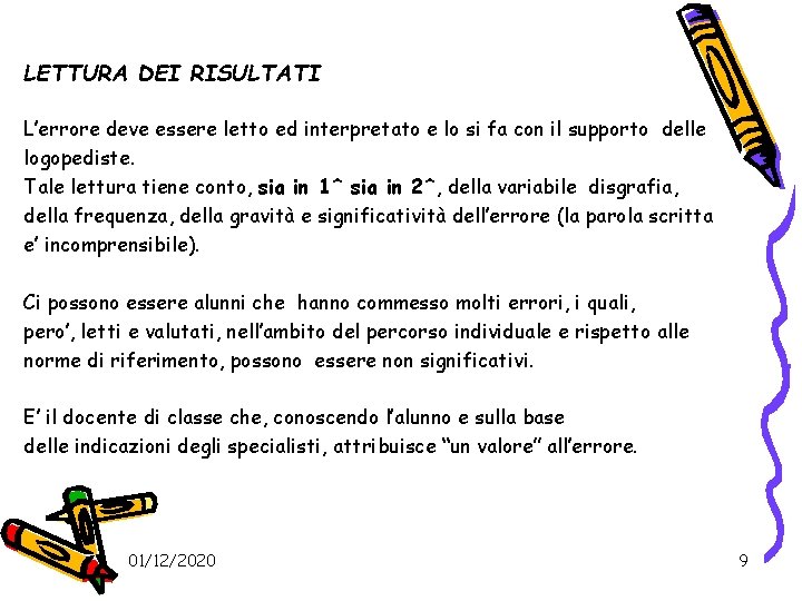 LETTURA DEI RISULTATI L’errore deve essere letto ed interpretato e lo si fa con