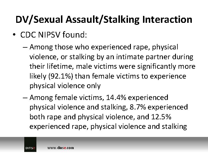 DV/Sexual Assault/Stalking Interaction • CDC NIPSV found: – Among those who experienced rape, physical