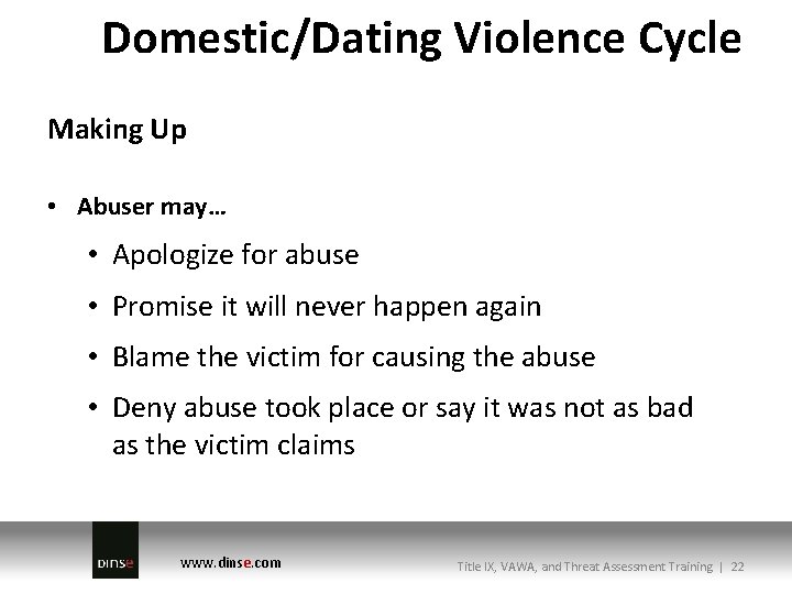 Domestic/Dating Violence Cycle Making Up • Abuser may… • Apologize for abuse • Promise