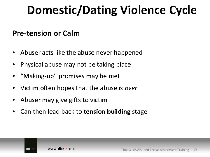 Domestic/Dating Violence Cycle Pre-tension or Calm • Abuser acts like the abuse never happened