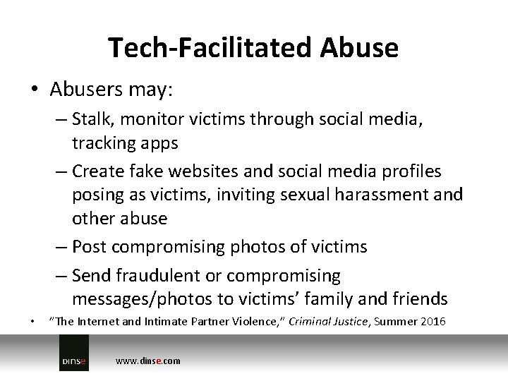 Tech-Facilitated Abuse • Abusers may: – Stalk, monitor victims through social media, tracking apps