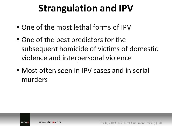 Strangulation and IPV § One of the most lethal forms of IPV § One