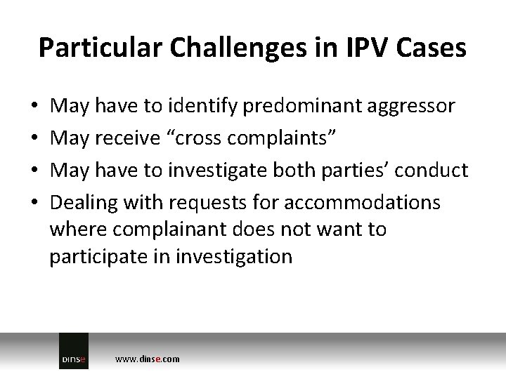 Particular Challenges in IPV Cases • • May have to identify predominant aggressor May