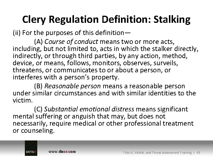 Clery Regulation Definition: Stalking (ii) For the purposes of this definition— (A) Course of