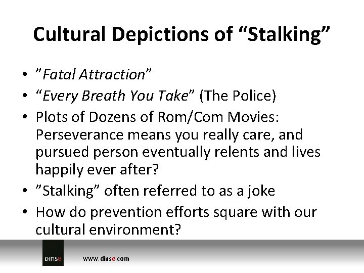 Cultural Depictions of “Stalking” • ”Fatal Attraction” • “Every Breath You Take” (The Police)