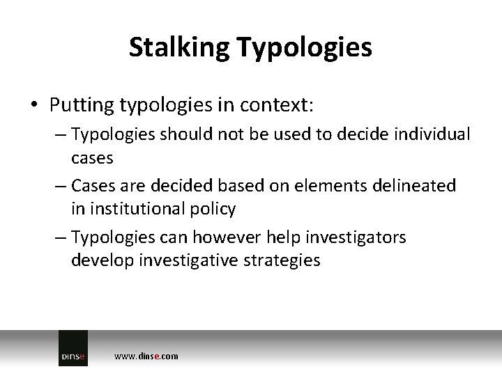 Stalking Typologies • Putting typologies in context: – Typologies should not be used to