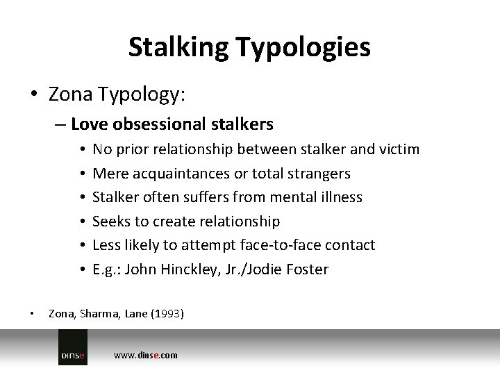 Stalking Typologies • Zona Typology: – Love obsessional stalkers • • No prior relationship