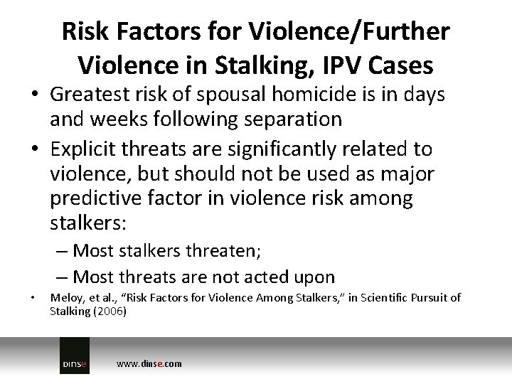 Risk Factors for Violence/Further Violence in Stalking, IPV Cases • Greatest risk of spousal Risk Factors for Violence/Further Violence in Stalking, IPV Cases • Greatest risk of spousal