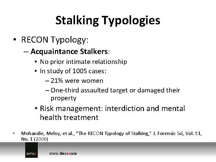 Stalking Typologies • RECON Typology: – Acquaintance Stalkers: • No prior intimate relationship •