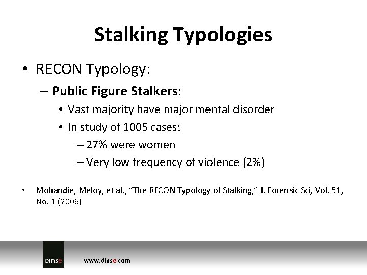 Stalking Typologies • RECON Typology: – Public Figure Stalkers: • Vast majority have major