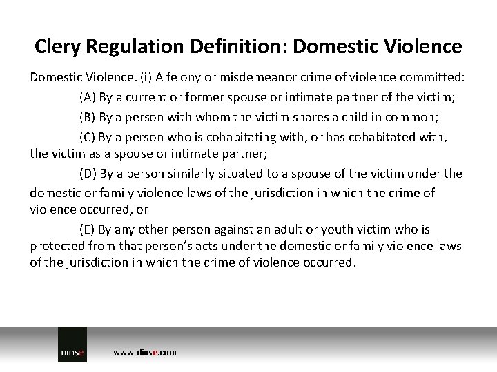 Clery Regulation Definition: Domestic Violence. (i) A felony or misdemeanor crime of violence committed: