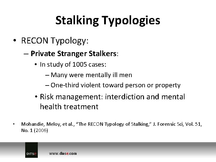 Stalking Typologies • RECON Typology: – Private Stranger Stalkers: • In study of 1005