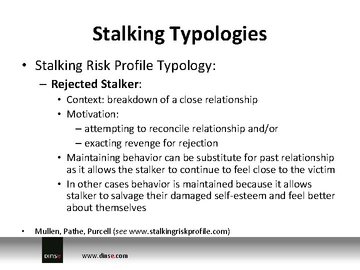 Stalking Typologies • Stalking Risk Profile Typology: – Rejected Stalker: • Context: breakdown of