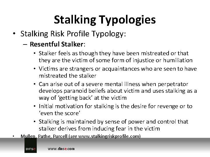 Stalking Typologies • Stalking Risk Profile Typology: – Resentful Stalker: • Stalker feels as