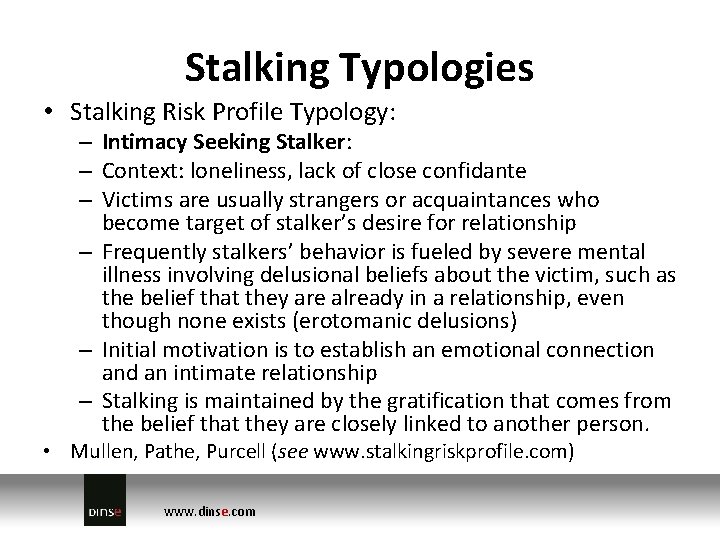 Stalking Typologies • Stalking Risk Profile Typology: – Intimacy Seeking Stalker: – Context: loneliness,