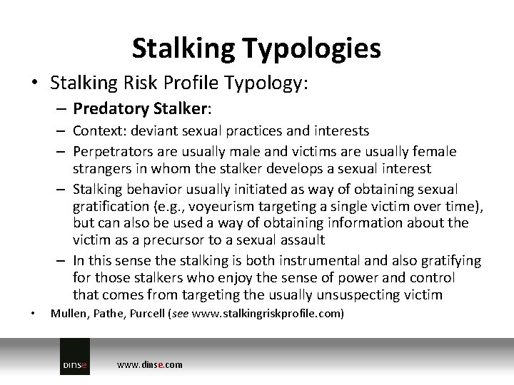 Stalking Typologies • Stalking Risk Profile Typology: – Predatory Stalker: – Context: deviant sexual