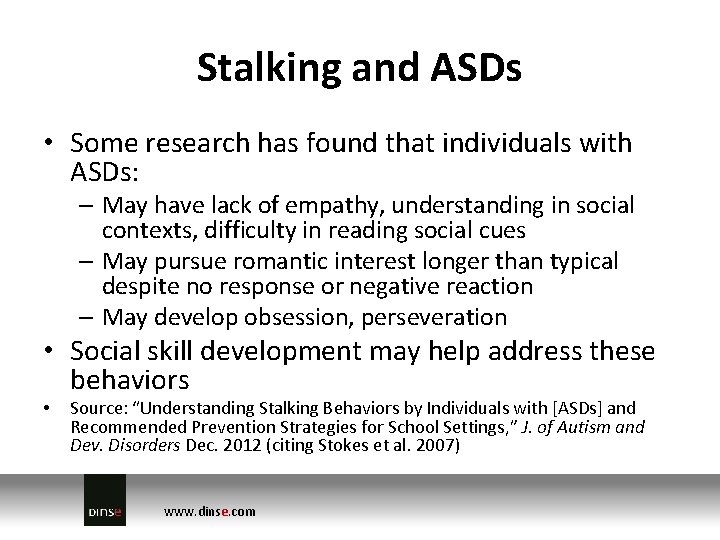 Stalking and ASDs • Some research has found that individuals with ASDs: – May