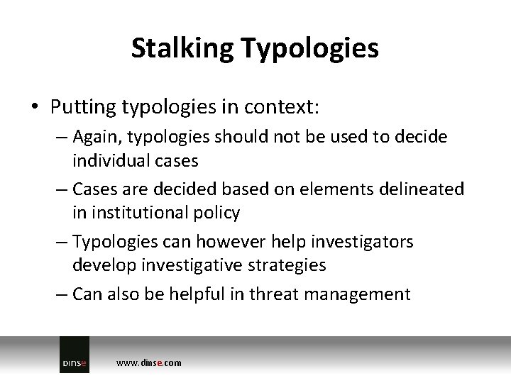 Stalking Typologies • Putting typologies in context: – Again, typologies should not be used