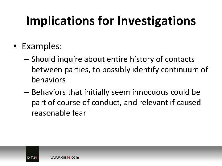 Implications for Investigations • Examples: – Should inquire about entire history of contacts between