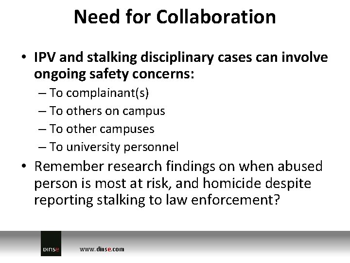 Need for Collaboration • IPV and stalking disciplinary cases can involve ongoing safety concerns: