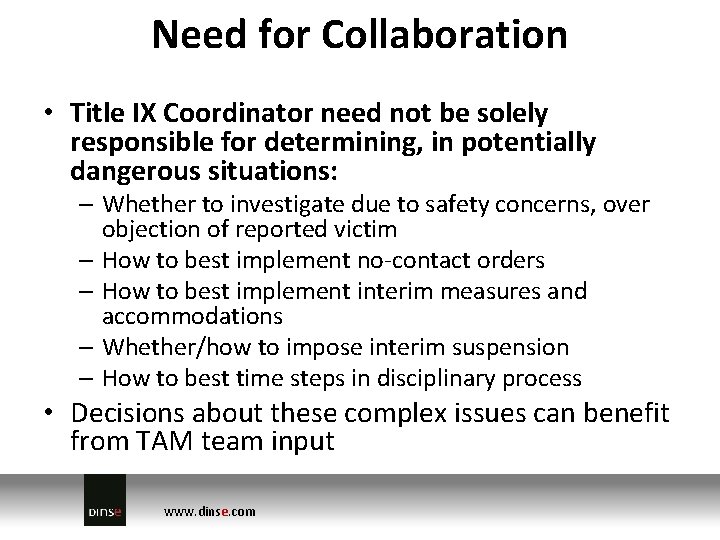 Need for Collaboration • Title IX Coordinator need not be solely responsible for determining,