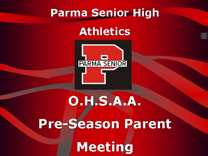 Parma Senior High Athletics O. H. S. A. A. Pre-Season Parent Meeting 